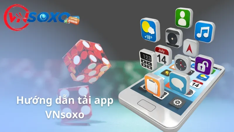 Hướng dẫn tân thủ cách tải app VNsoxo đơn giản nhất 2024 Hướng dẫn tân thủ cách tải app VNsoxo đơn giản nhất 2024