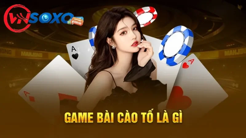 Những thông tin cơ bản về game bài Cào Tố Những thông tin cơ bản về game bài Cào Tố