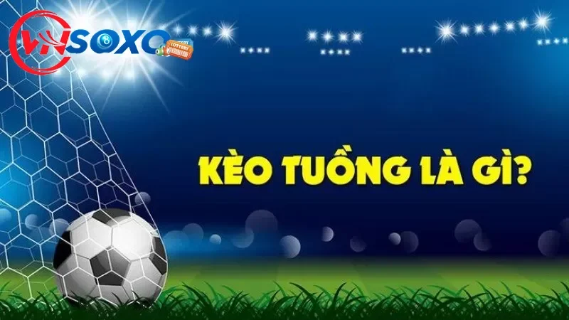 Vài nét về kèo tuồng trong cá cược bóng đá Vài nét về kèo tuồng trong cá cược bóng đá